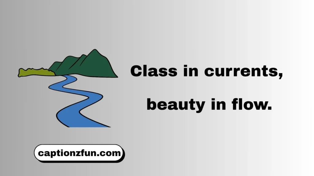 Classy River Captions for Instagram