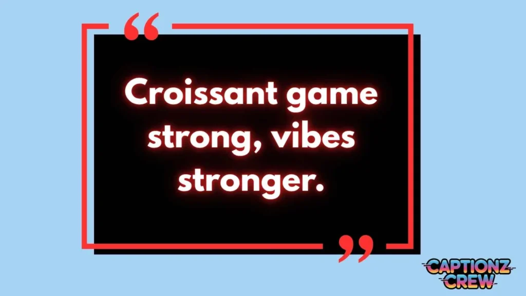 Cool Croissant Captions For Instagram