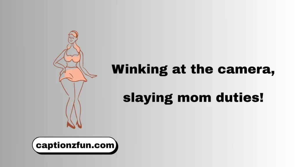 Flirty Hot Mom Instagram Captions