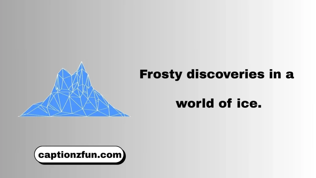 Glacier Exploration Captions