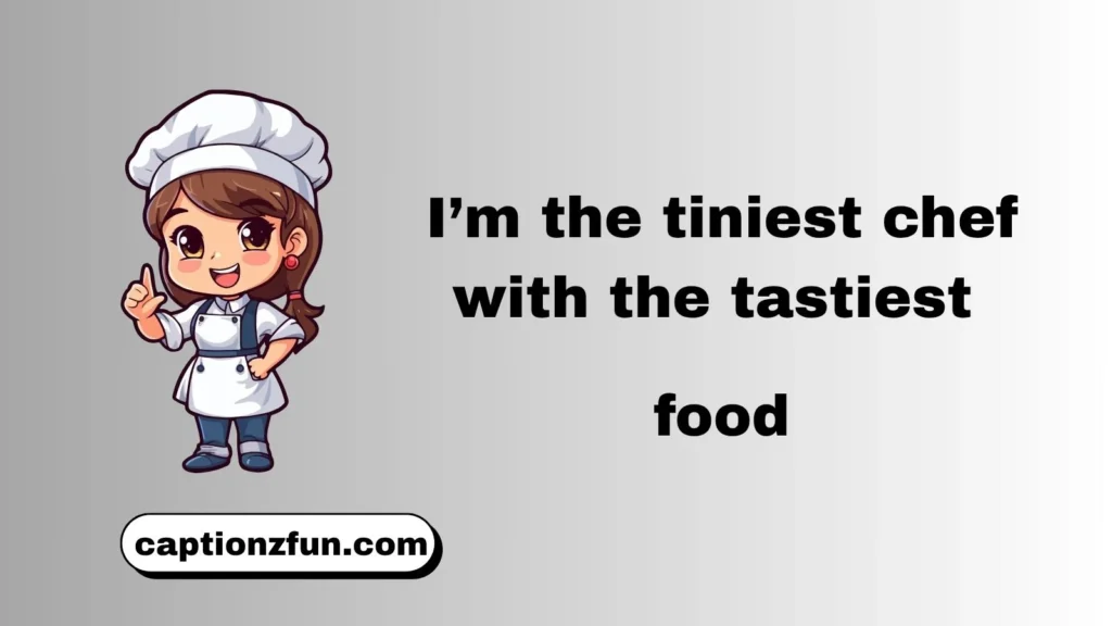 Little Chef Captions for Instagram