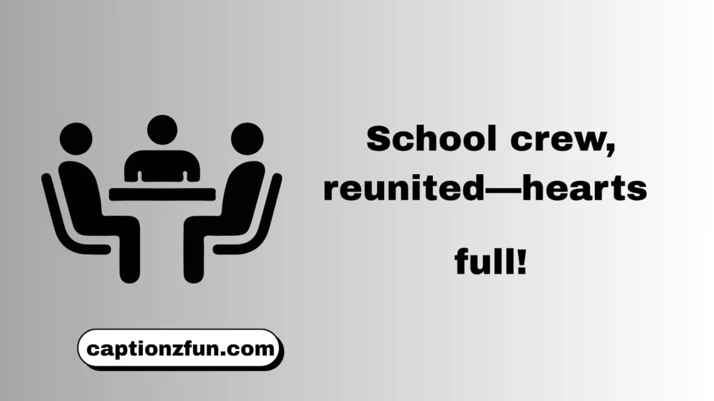 Meeting School Friends After Long Time Captions