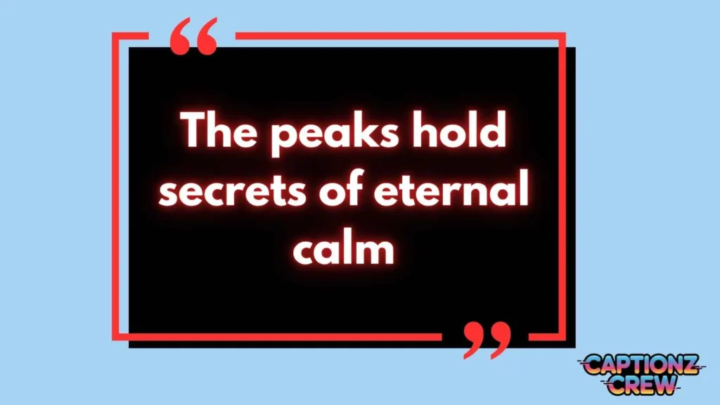 Mountain Peace Captions for Instagram