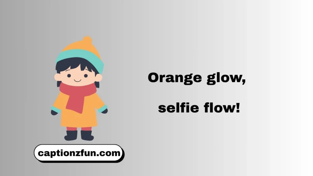 Orange Outfit Captions For Selfies