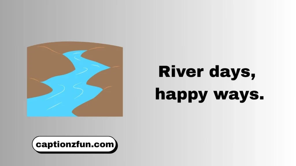 River Captions For Instagram
