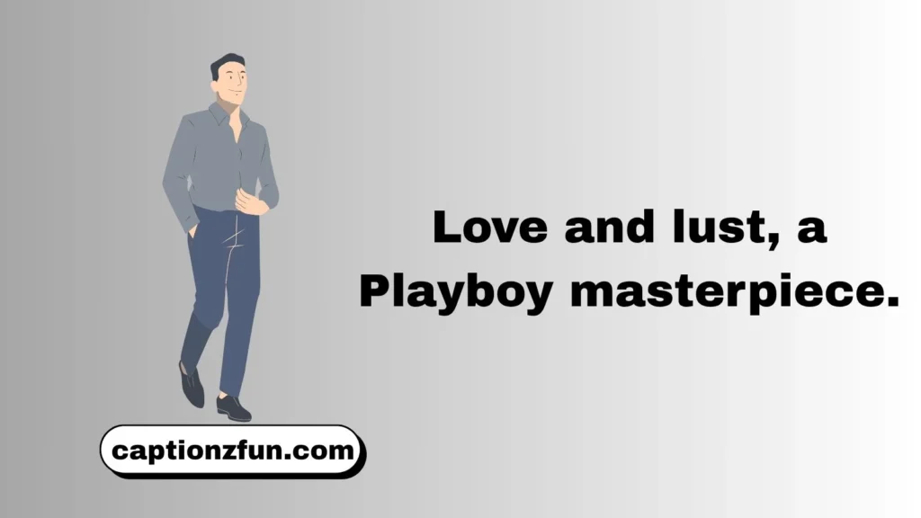 Romantic Playboy Captions For Instagram