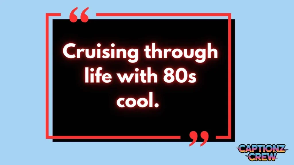 Short 80’s Captions for Instagram