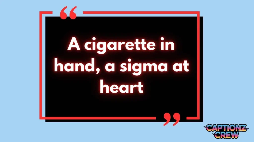 Sigma Smoking Captions